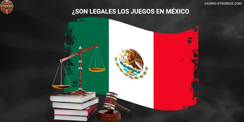 ¿Son legales los juegos en México Strendus
